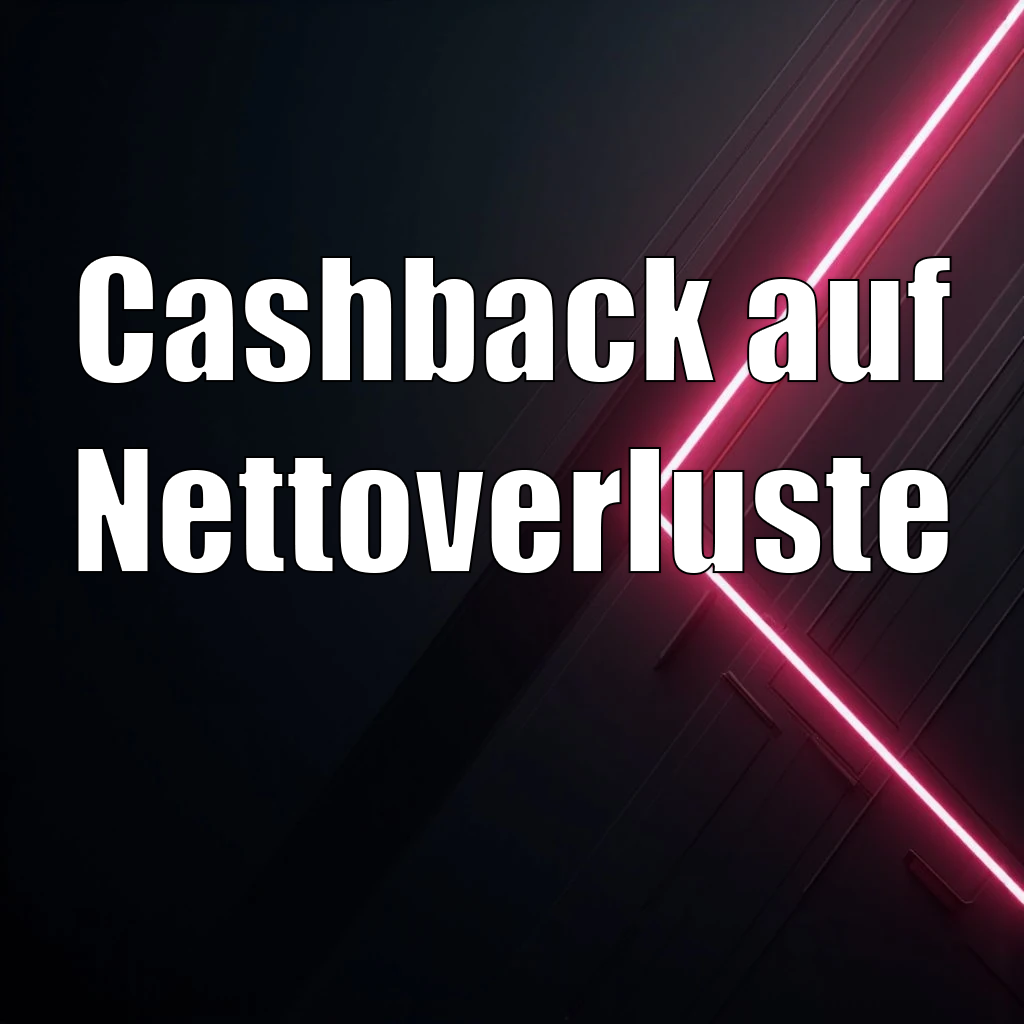 Cashback auf Nettoverluste Cashback auf Nettoverluste