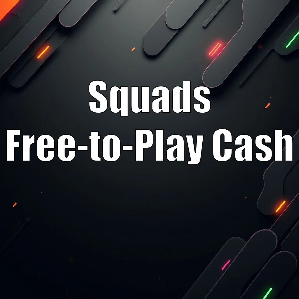 Squads Free-to-Play Cash Squads Free-to-Play Cash
